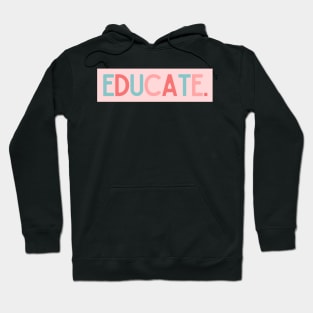 Educate - Inspiring Quotes Hoodie